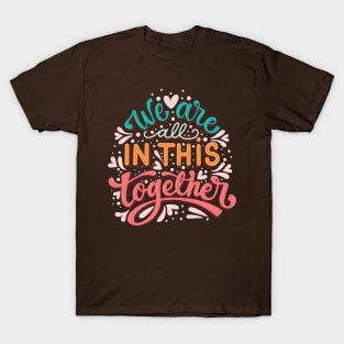 we are all in this together T-Shirt